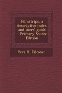 Filmstrips, a Descriptive Index and Users' Guide - Primary Source Edition