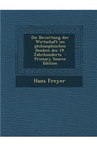 Die Bewertung Der Wirtschaft Im Philosophischen Denken Des 19. Jahrhunderts - Primary Source Edition