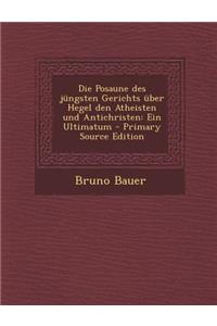 Die Posaune Des Jungsten Gerichts Uber Hegel Den Atheisten Und Antichristen