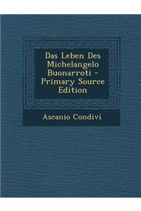 Das Leben Des Michelangelo Buonarroti - Primary Source Edition