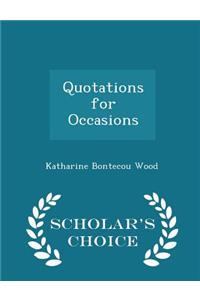 Quotations for Occasions - Scholar's Choice Edition