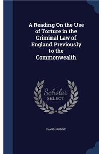 Reading On the Use of Torture in the Criminal Law of England Previously to the Commonwealth