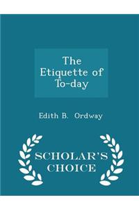 Etiquette of To-Day - Scholar's Choice Edition