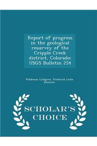 Report of Progress in the Geological Resurvey of the Cripple Creek District, Colorado