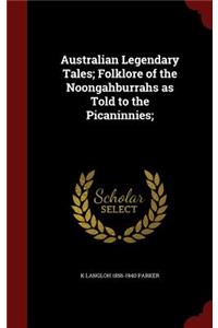 Australian Legendary Tales; Folklore of the Noongahburrahs as Told to the Picaninnies;