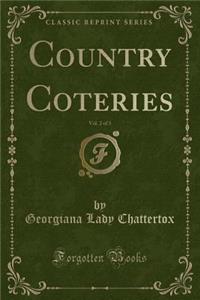 Country Coteries, Vol. 2 of 3 (Classic Reprint)