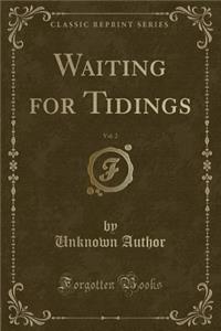 Waiting for Tidings, Vol. 2 (Classic Reprint)