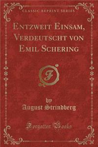 Entzweit Einsam, Verdeutscht Von Emil Schering (Classic Reprint)