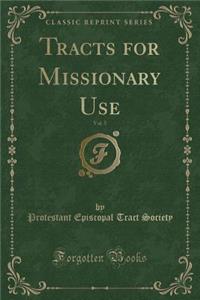 Tracts for Missionary Use, Vol. 5 (Classic Reprint)