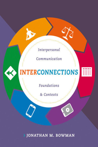 Bundle: Interconnections: Interpersonal Communication Foundations, Loose-Leaf Version + Mindtap Speech, 1 Term (6 Months) Printed Access Card