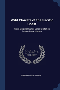 Wild Flowers of the Pacific Coast