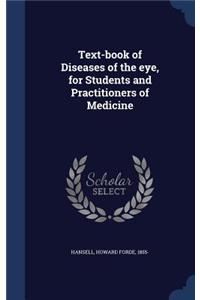 Text-book of Diseases of the eye, for Students and Practitioners of Medicine