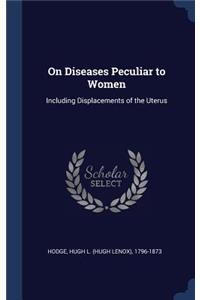 On Diseases Peculiar to Women