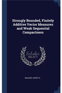 Strongly Bounded, Finitely Additive Vector Measures and Weak Sequential Compactness