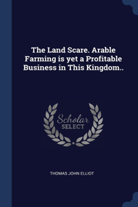The Land Scare. Arable Farming is yet a Profitable Business in This Kingdom..