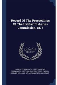 Record Of The Proceedings Of The Halifax Fisheries Commission, 1877