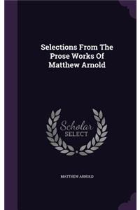 Selections from the Prose Works of Matthew Arnold