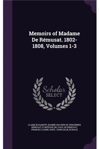 Memoirs of Madame de Remusat. 1802-1808, Volumes 1-3
