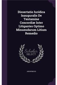 Dissertatio Iuridica Inauguralis de Tentamine Concordiae Inter Litigantes Optimo Minuendarum Litium Remedio
