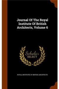 Journal of the Royal Institute of British Architects, Volume 6