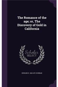 The Romance of the Age; Or, the Discovery of Gold in California