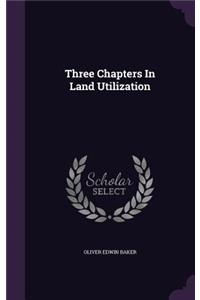 Three Chapters In Land Utilization