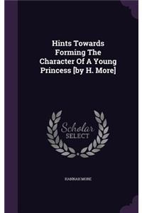 Hints Towards Forming The Character Of A Young Princess [by H. More]