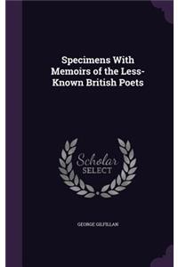 Specimens With Memoirs of the Less-Known British Poets