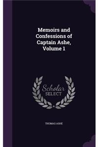 Memoirs and Confessions of Captain Ashe, Volume 1