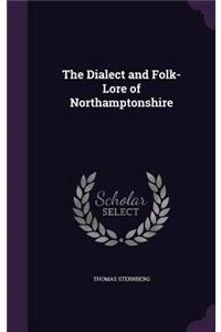 The Dialect and Folk-Lore of Northamptonshire