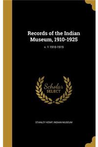 Records of the Indian Museum, 1910-1925; v. 1 1910-1919
