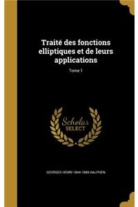 Traité des fonctions elliptiques et de leurs applications; Tome 1