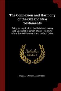 The Connexion and Harmony of the Old and New Testaments