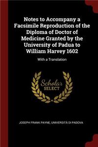 Notes to Accompany a Facsimile Reproduction of the Diploma of Doctor of Medicine Granted by the University of Padua to William Harvey 1602