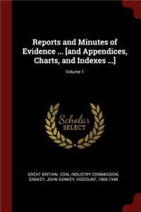 Reports and Minutes of Evidence ... [and Appendices, Charts, and Indexes ...]; Volume 1