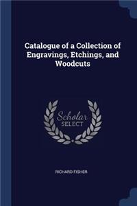 Catalogue of a Collection of Engravings, Etchings, and Woodcuts