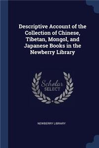 Descriptive Account of the Collection of Chinese, Tibetan, Mongol, and Japanese Books in the Newberry Library