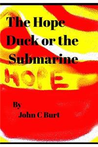 The Hope Duck or the Submarine.