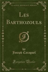 Les Barthozouls (Classic Reprint)