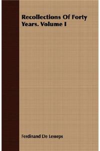 Recollections Of Forty Years. Volume I