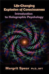 Life-Changing Explosion of Consciousness, Introduction to Holographic Psychology