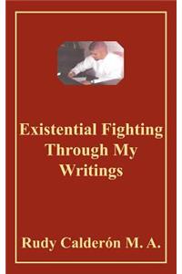Existential Fighting Through My Writings
