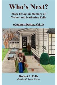 Who's Next?: More Essays in Memory of Walter and Katherine Eells (Country Doctor, Vol. 2)