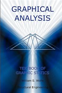 Graphical Analysis - Textbook on Graphic Statics (Structural Engineering)