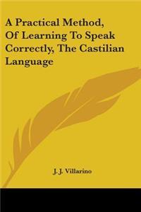 Practical Method, Of Learning To Speak Correctly, The Castilian Language