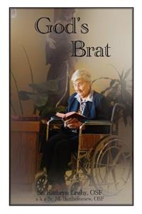 God's Brat: A diverse assortment of writings including my life story