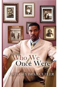 Who We Once Were
