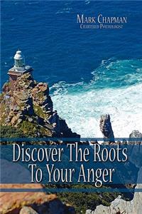 Discover the Roots to Your Anger