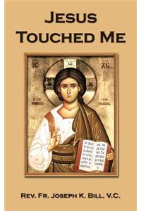 Jesus Touched Me