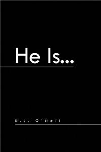 He Is...